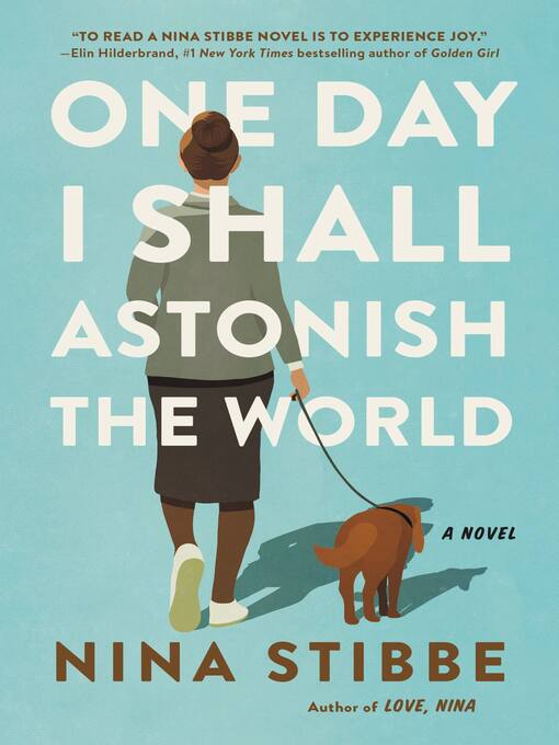 Title details for One Day I Shall Astonish the World by Nina Stibbe - Available